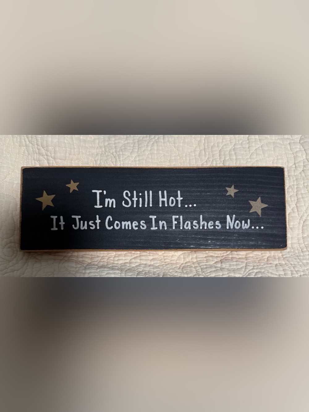 Rustic Black Wooden Wall Sign - 'I'm Still Hot…….!